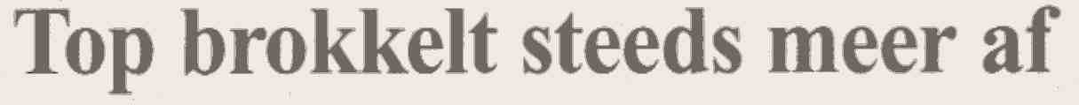 Top brokkelt steeds meer af
